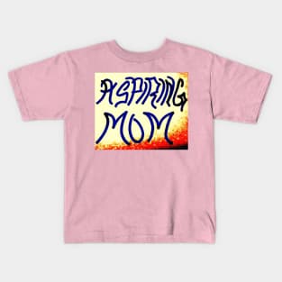 ASPIRING MOM Kids T-Shirt